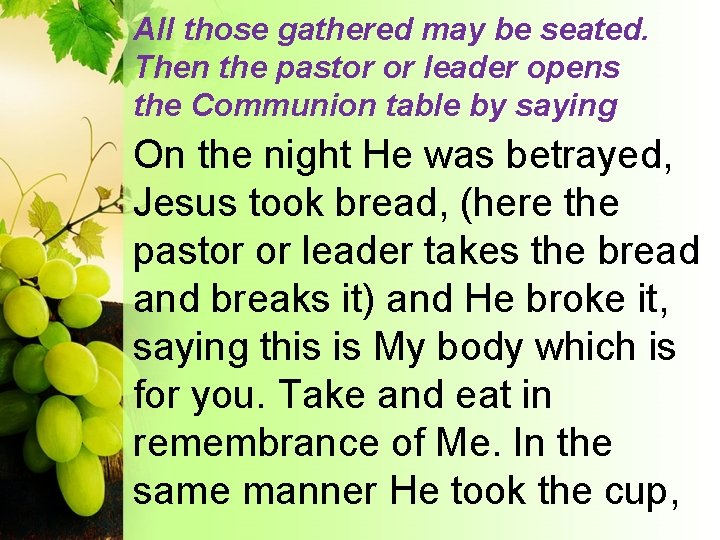 All those gathered may be seated. Then the pastor or leader opens the Communion