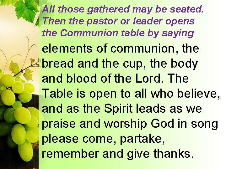 All those gathered may be seated. Then the pastor or leader opens the Communion