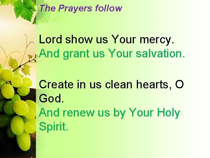 The Prayers follow Lord show us Your mercy. And grant us Your salvation. Create