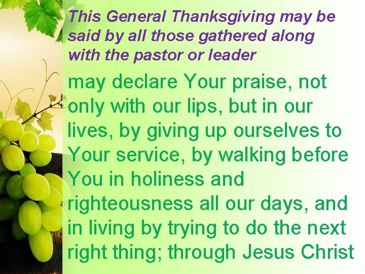This General Thanksgiving may be said by all those gathered along with the pastor