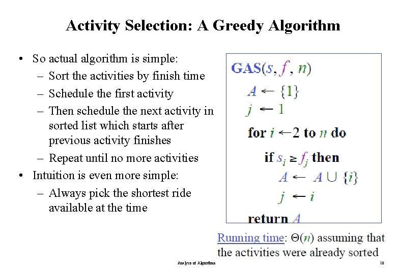 Activity Selection: A Greedy Algorithm • So actual algorithm is simple: – Sort the