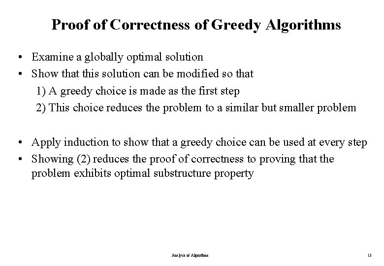 Proof of Correctness of Greedy Algorithms • Examine a globally optimal solution • Show