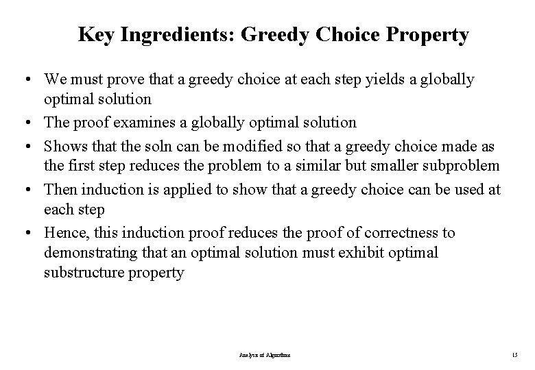 Key Ingredients: Greedy Choice Property • We must prove that a greedy choice at
