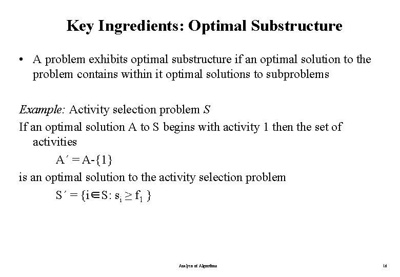 Key Ingredients: Optimal Substructure • A problem exhibits optimal substructure if an optimal solution
