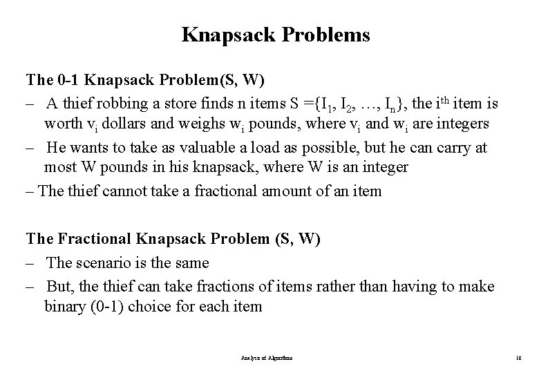 Knapsack Problems The 0 -1 Knapsack Problem(S, W) – A thief robbing a store
