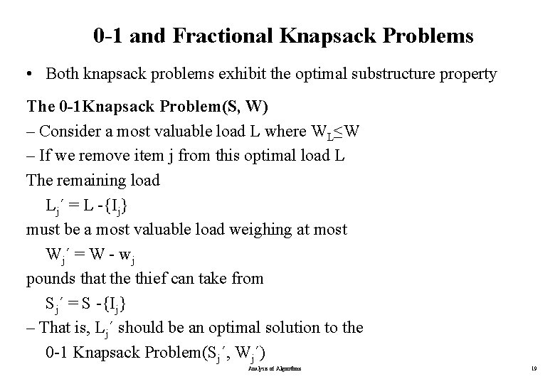 0 -1 and Fractional Knapsack Problems • Both knapsack problems exhibit the optimal substructure