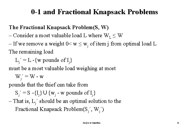 0 -1 and Fractional Knapsack Problems The Fractional Knapsack Problem(S, W) – Consider a