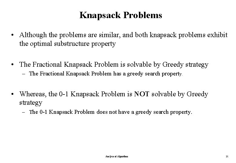 Knapsack Problems • Although the problems are similar, and both knapsack problems exhibit the