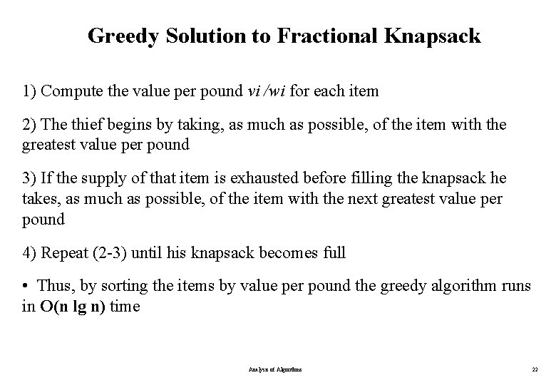 Greedy Solution to Fractional Knapsack 1) Compute the value per pound vi /wi for