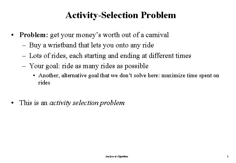 Activity-Selection Problem • Problem: get your money’s worth out of a carnival – Buy