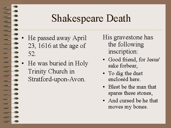 Shakespeare Death • He passed away April 23, 1616 at the age of 52.