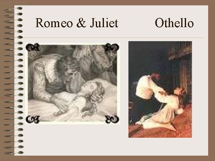 Romeo & Juliet Othello 