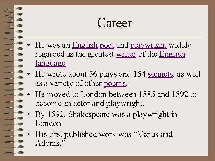 Career • He was an English poet and playwright widely regarded as the greatest
