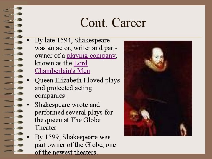 Cont. Career • By late 1594, Shakespeare was an actor, writer and partowner of