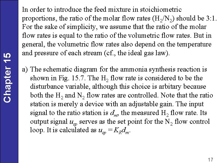 Chapter 15 In order to introduce the feed mixture in stoichiometric proportions, the ratio