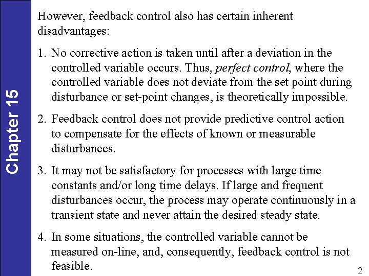 Chapter 15 However, feedback control also has certain inherent disadvantages: 1. No corrective action