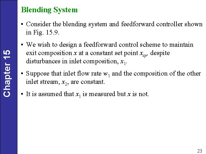 Blending System Chapter 15 • Consider the blending system and feedforward controller shown in