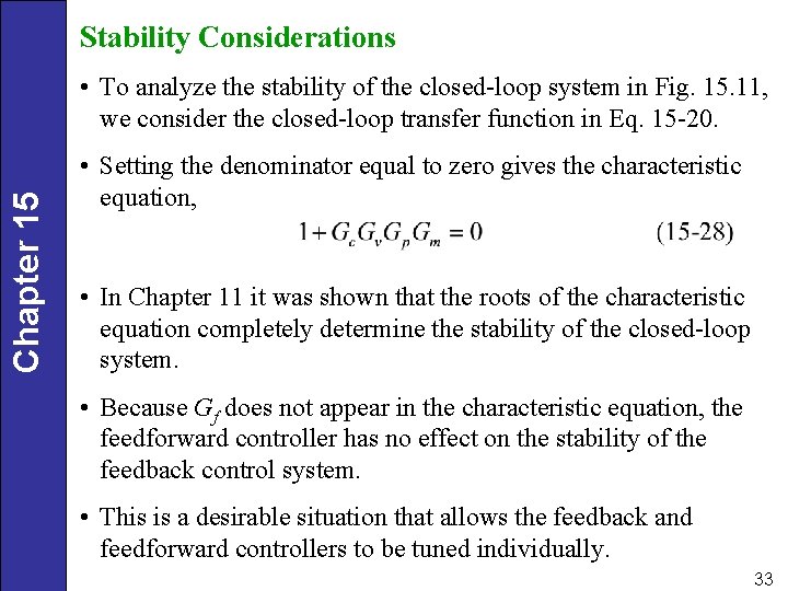 Stability Considerations Chapter 15 • To analyze the stability of the closed-loop system in