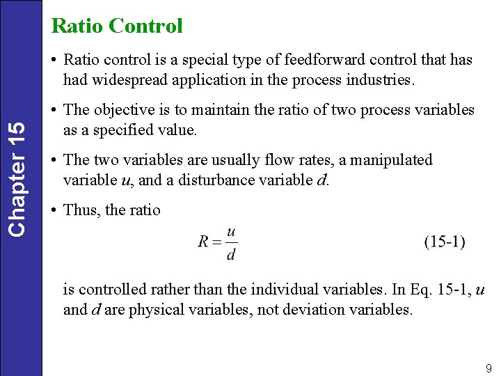 Ratio Control Chapter 15 • Ratio control is a special type of feedforward control