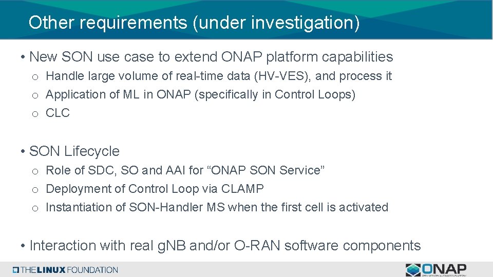 Other requirements (under investigation) • New SON use case to extend ONAP platform capabilities