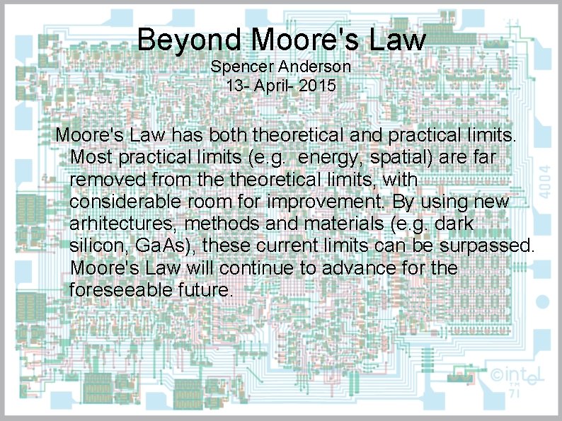 Beyond Moore's Law Spencer Anderson 13 - April- 2015 Moore's Law has both theoretical