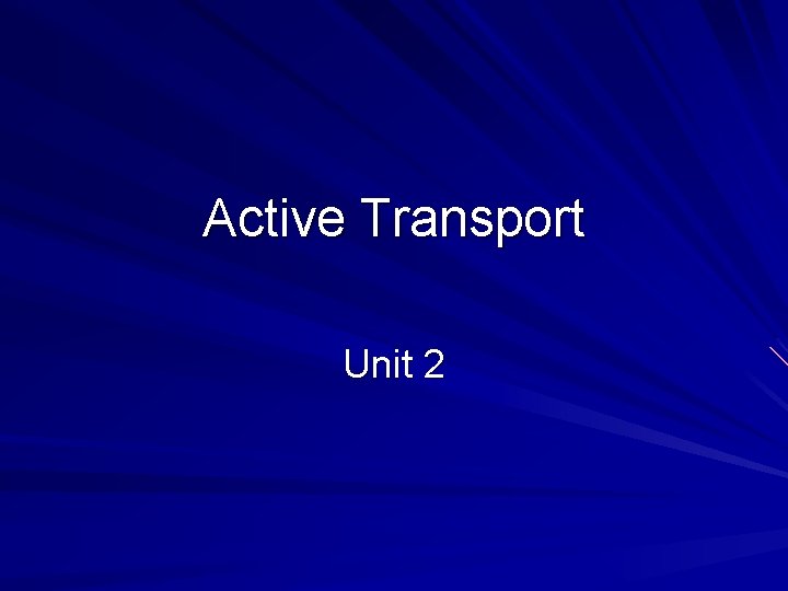 Active Transport Unit 2 