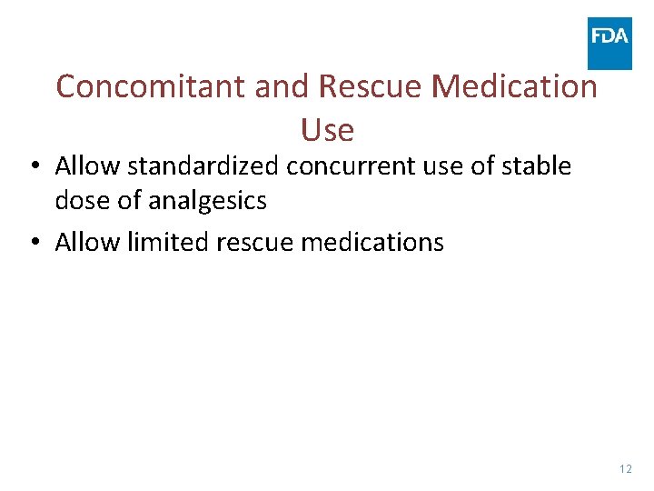 Concomitant and Rescue Medication Use • Allow standardized concurrent use of stable dose of