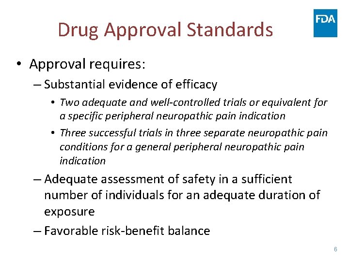 Drug Approval Standards • Approval requires: – Substantial evidence of efficacy • Two adequate