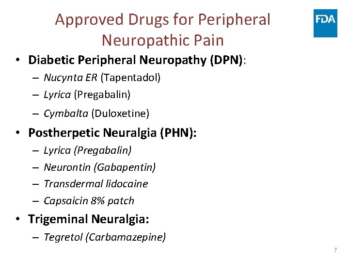 Approved Drugs for Peripheral Neuropathic Pain • Diabetic Peripheral Neuropathy (DPN): – Nucynta ER