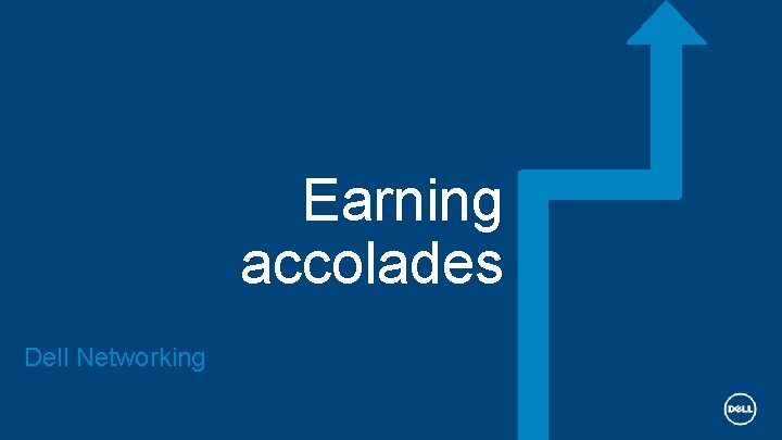 Earning accolades Dell Networking 