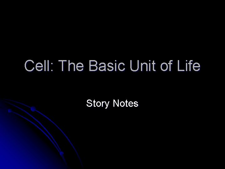 Cell: The Basic Unit of Life Story Notes 