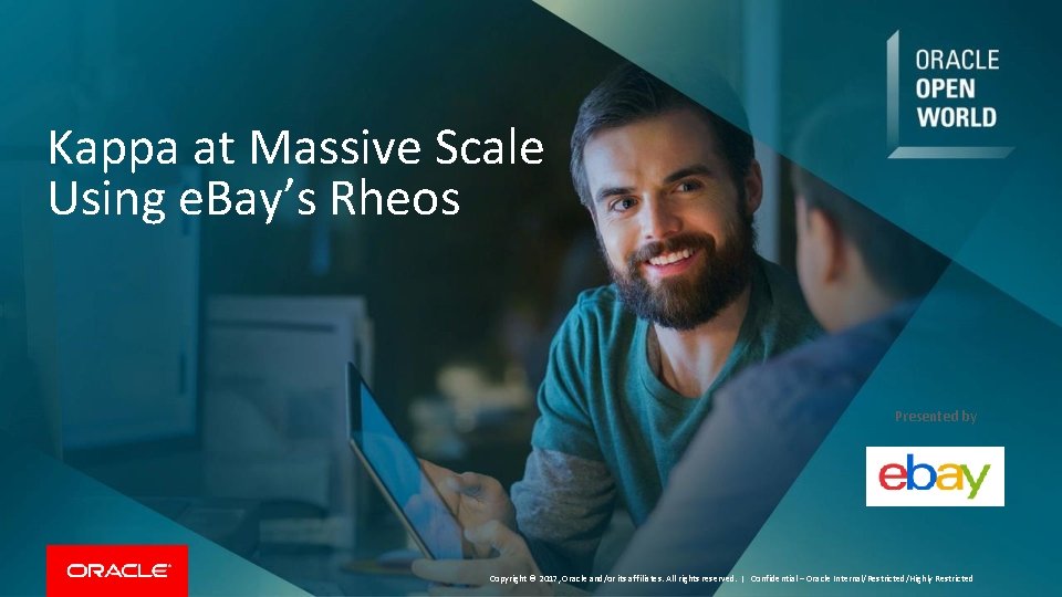 Kappa at Massive Scale Using e. Bay’s Rheos Presented by Copyright © 2017, Oracle