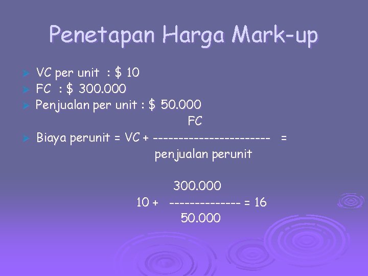 Penetapan Harga Mark-up VC per unit : $ 10 Ø FC : $ 300.