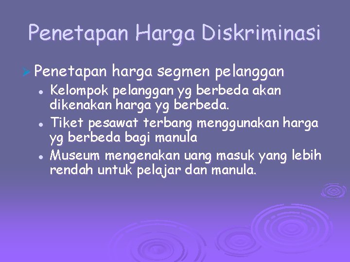 Penetapan Harga Diskriminasi Ø Penetapan l l l harga segmen pelanggan Kelompok pelanggan yg