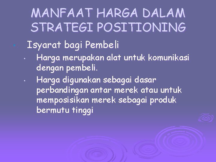 MANFAAT HARGA DALAM STRATEGI POSITIONING Isyarat bagi Pembeli • • • Harga merupakan alat