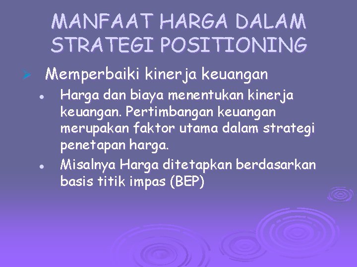 MANFAAT HARGA DALAM STRATEGI POSITIONING Memperbaiki kinerja keuangan Ø l l Harga dan biaya