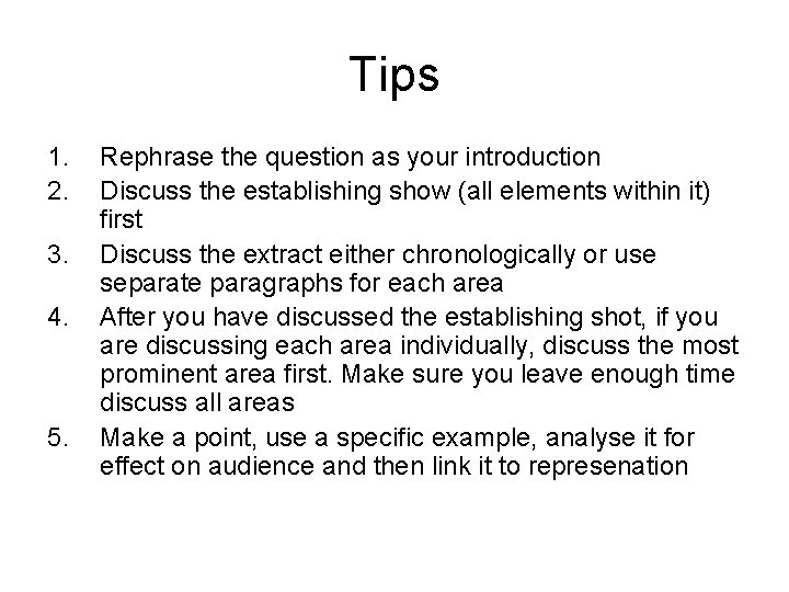 Tips 1. 2. 3. 4. 5. Rephrase the question as your introduction Discuss the
