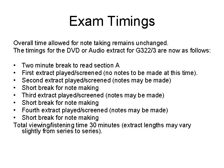 Exam Timings Overall time allowed for note taking remains unchanged. The timings for the