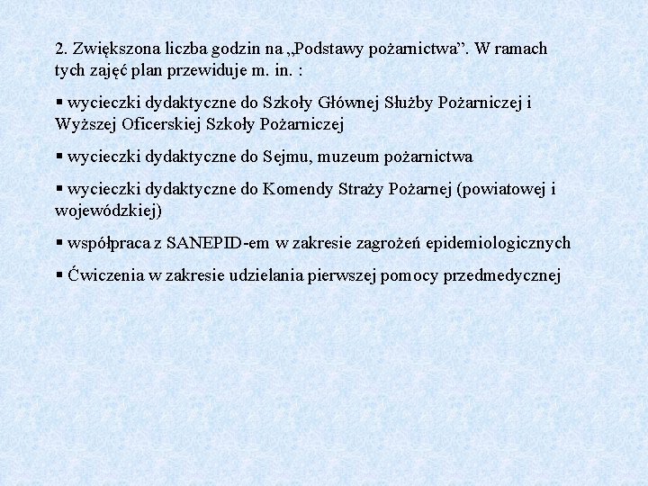 2. Zwiększona liczba godzin na „Podstawy pożarnictwa”. W ramach tych zajęć plan przewiduje m.