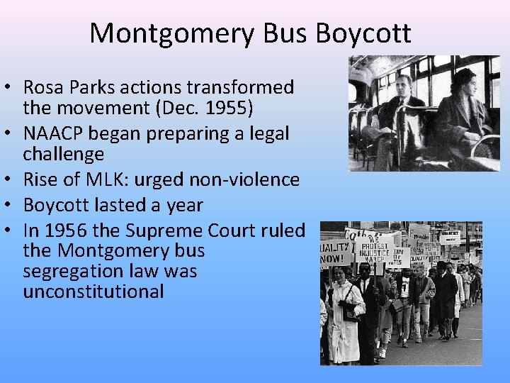 Montgomery Bus Boycott • Rosa Parks actions transformed the movement (Dec. 1955) • NAACP