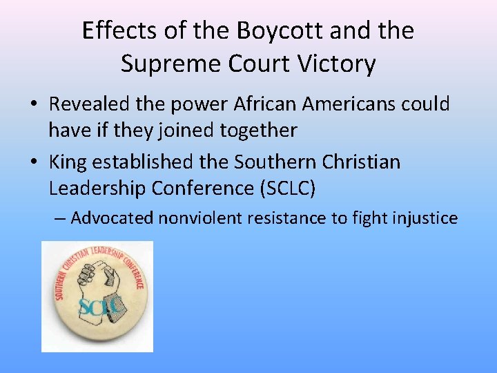 Effects of the Boycott and the Supreme Court Victory • Revealed the power African