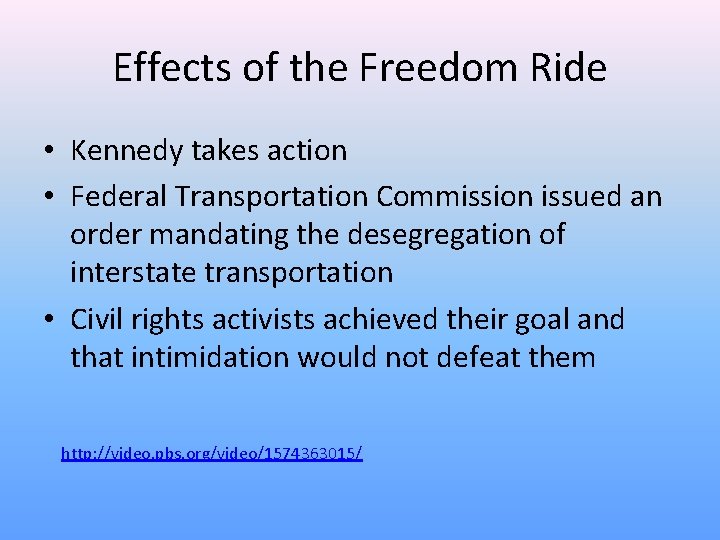 Effects of the Freedom Ride • Kennedy takes action • Federal Transportation Commission issued