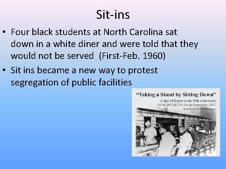 Sit-ins • Four black students at North Carolina sat down in a white diner