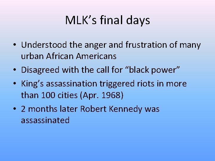 MLK’s final days • Understood the anger and frustration of many urban African Americans