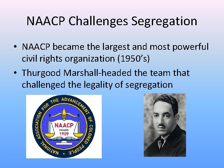 NAACP Challenges Segregation • NAACP became the largest and most powerful civil rights organization