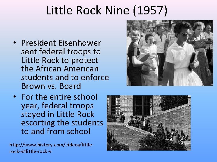 Little Rock Nine (1957) • President Eisenhower sent federal troops to Little Rock to