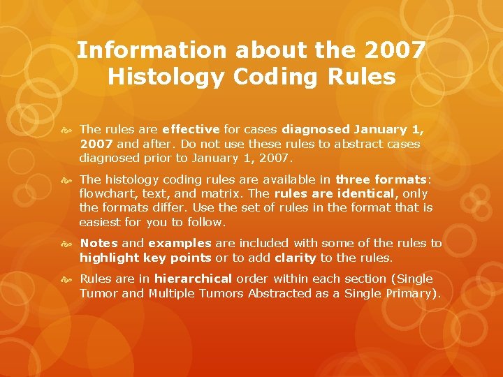 Information about the 2007 Histology Coding Rules The rules are effective for cases diagnosed