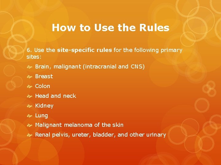 How to Use the Rules 6. Use the site-specific rules for the following primary