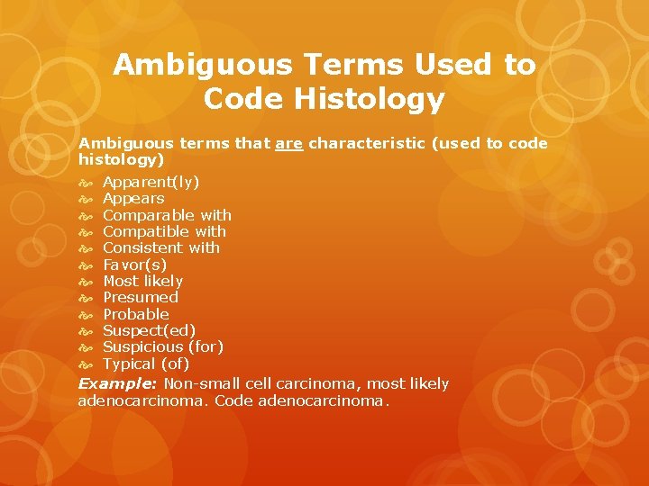 Ambiguous Terms Used to Code Histology Ambiguous terms that are characteristic (used to code