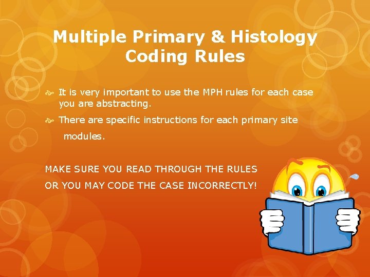 Multiple Primary & Histology Coding Rules It is very important to use the MPH